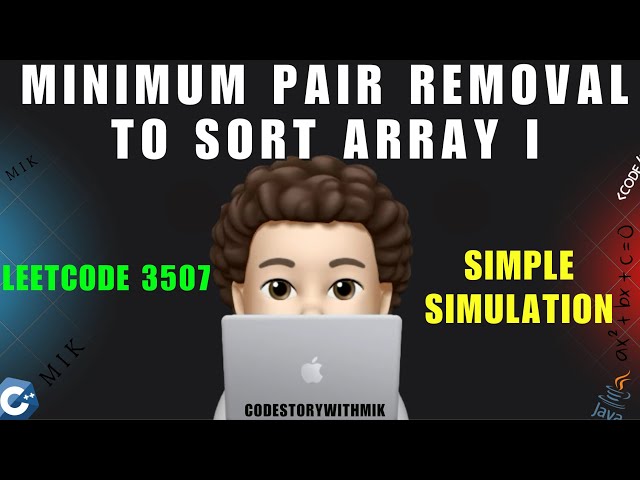 Minimum Pair Removal to Sort Array I | Simple Explanation | Leetcode 3507 | codestorywithMIK