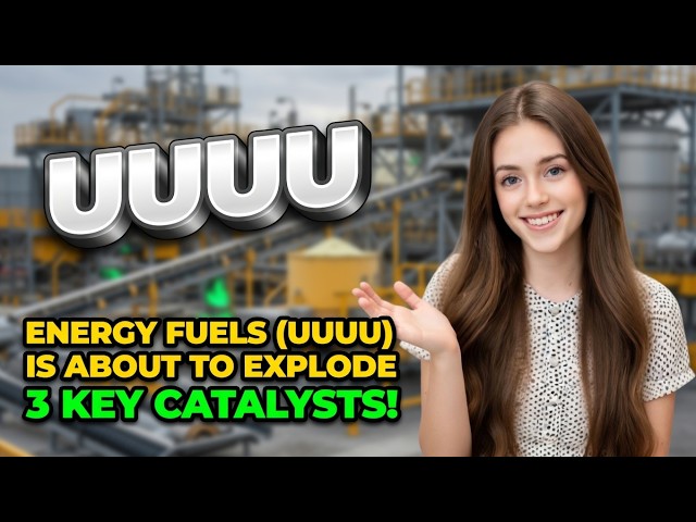 Energy Fuels (UUUU) Is About to Explode - 3 Key Catalysts! | UUUU Stock Analysis