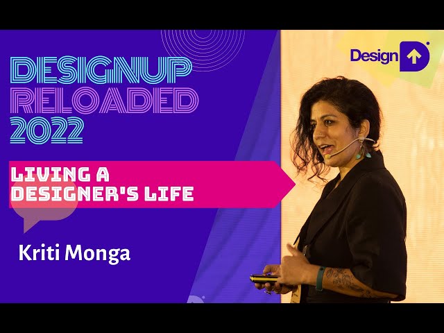 Living A Designer's Life - Kriti Monga at DesignUp Conference 2022
