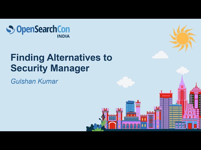 Finding Alternatives to Security Manager - Gulshan Kumar, Amazon