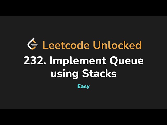 232. Implement Queue using Stacks | Leetcode Unlocked - Python