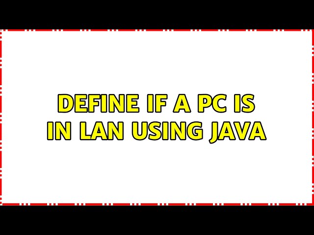 Define if a pc is in LAN using Java