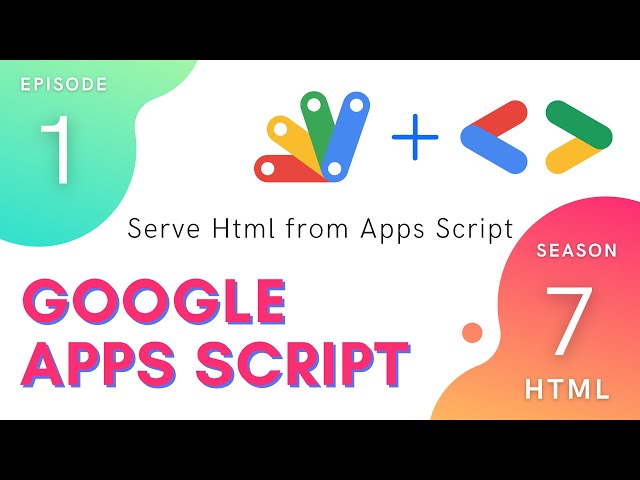 How to Serve Html - Episode 7.1 | Apps Script ~ HTML Service