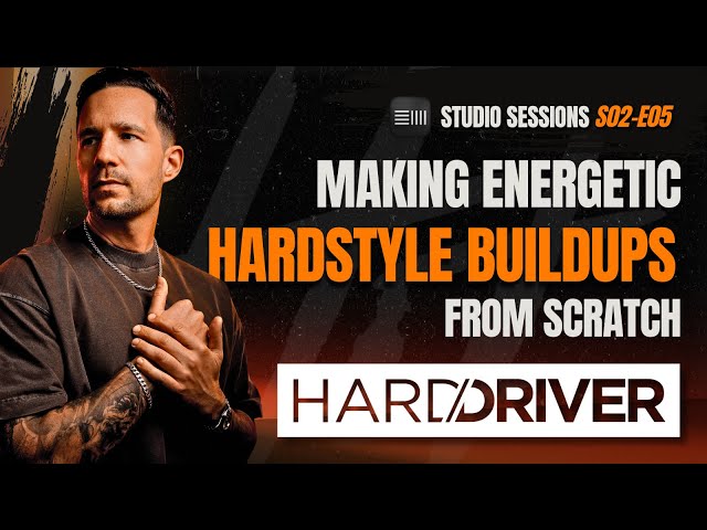 HARD DRIVER STUDIO SESSIONS S02E05 - MAKING HARDSTYLE BUILDUPS