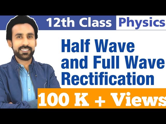 Half Wave and Full Wave Rectifier || 12th Class Physics