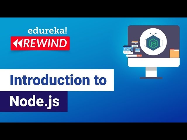 Introduction to Node.js  | NodeJS Tutorial for Beginners | Node.js Training | Edureka Rewind