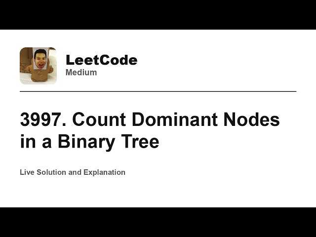 3997. Count Dominant Nodes in a Binary Tree (Leetcode Medium)