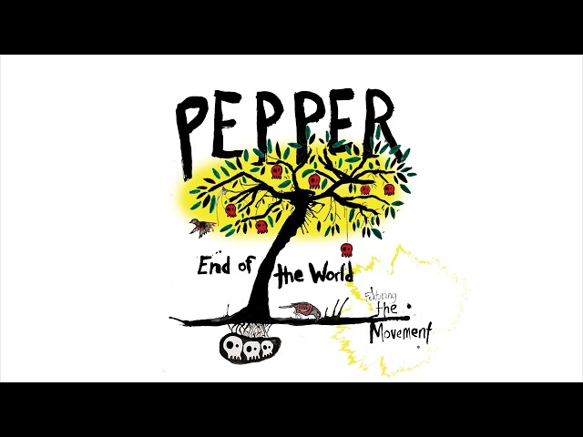 Pepper "End of the World" (feat. The Movement) [OFFICIAL AUDIO]