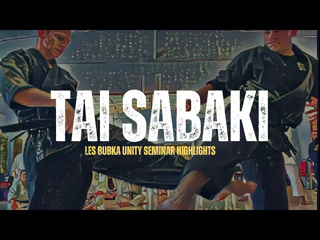 Tai Sabaki | Les Bubka Unity Seminar Highlights