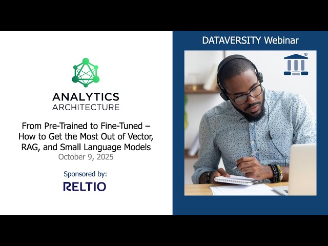 Analytics Architecture:  From Pre Trained to Fine Tuned  How to Get the Most Out of Vector, RAG, and