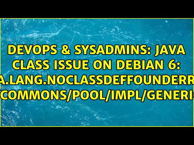 Java class issue on Debian 6: java.lang.NoClassDefFoundError:...