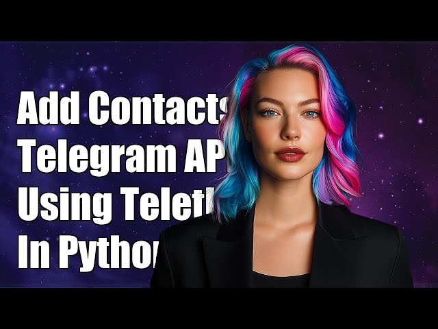 How to Add Contacts to Your Telegram Channel Using Telethon API in Python