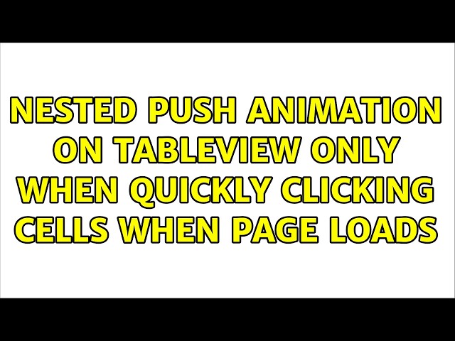 nested push animation on tableview only when quickly clicking cells when page loads