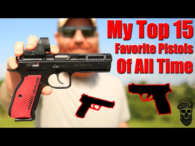 My 15 Favorite Pistols of All Time