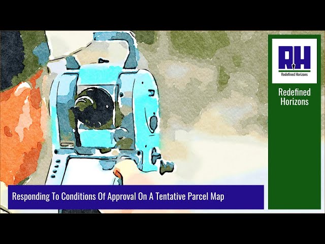 Responding To Conditions Of Approval  For A Tentative Parcel Map - Part 1