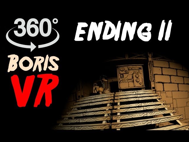 Bendy VR 360 #6: Boris - Ending 2