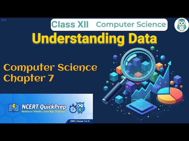 Understanding Data | Class 12 Computer Science Chapter 7 | CBSE NCERT | Quick Revision in 7 Mins