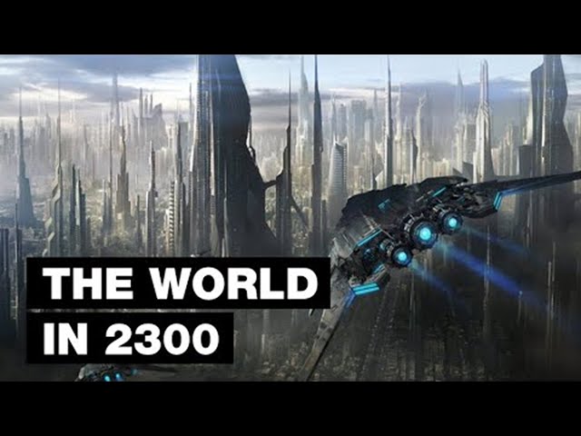 The World in 2300: Top 9 Future Technologies