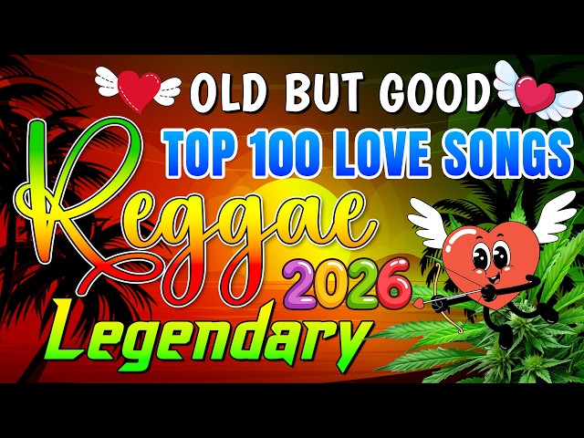 TOP 100 REGGAE SONGS 2026 ❤️ MOST REQUESTED REGGAE LOVE SONGS 2026 ❤️ ALL TIME FAVORITE REGGAE SONGS
