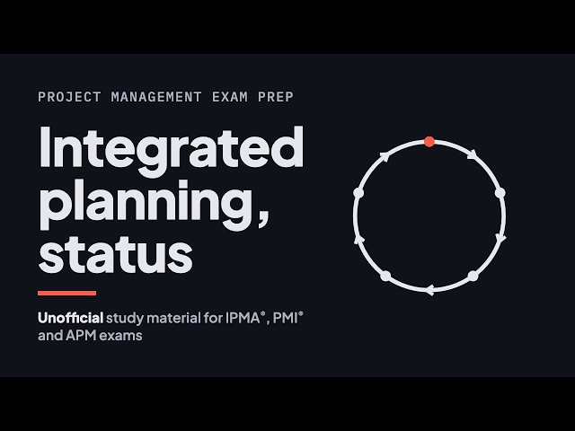 Integrated planning and status reporting | Project Management Exam Prep for IPMA, PMP & APM