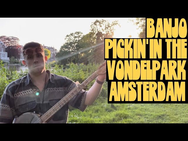 Banjo Pickin’ in the Vondelpark, Amsterdam