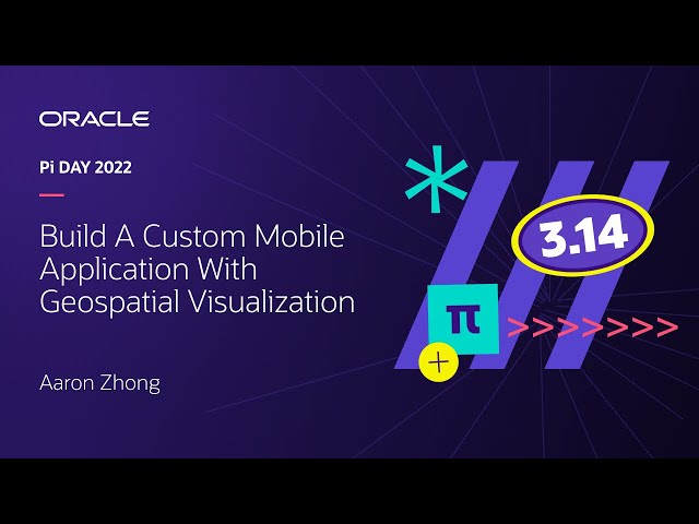 #PiDay | Aaron Zhong | Build A Custom Mobile Application With Geospatial Visualization