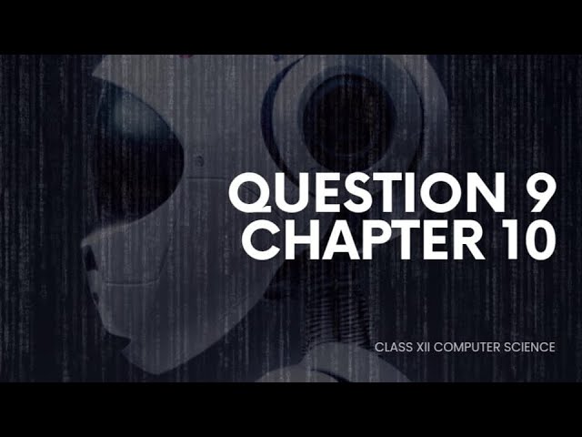 Class 12|Computer Science Chapter 10|Programming exercise 9