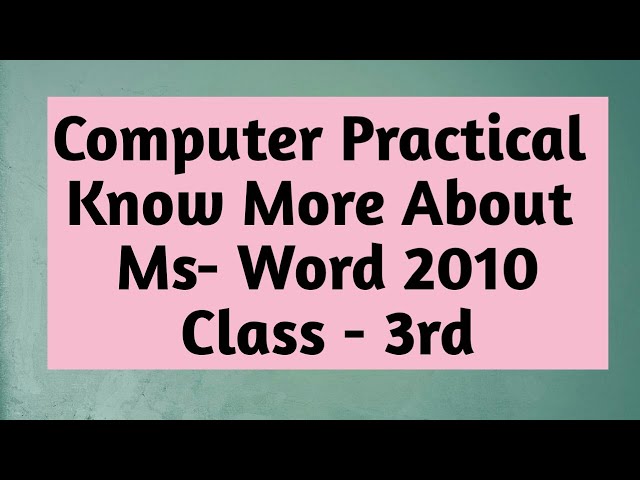 Computer Practical class 3rd-Know More about Ms-word 2010