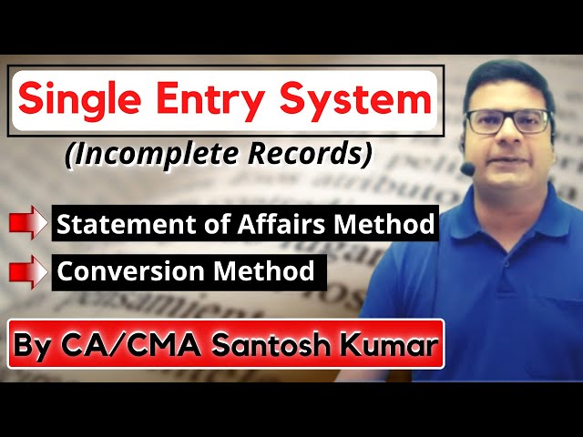 Single entry system | Accounting from incomplete records | by CA/CMA Santosh Kumar