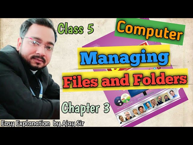 Class 5 Computer | Managing Files and Folders | Chapter 3 | By Ajay Computech