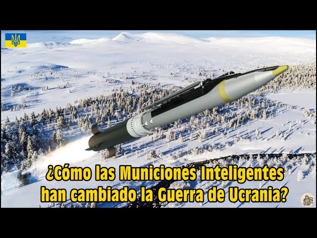 ¿Cómo las Municiones Inteligentes han cambiado la Guerra de Ucrania?  By TRU