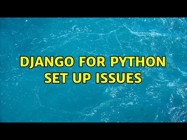 django for python set up issues