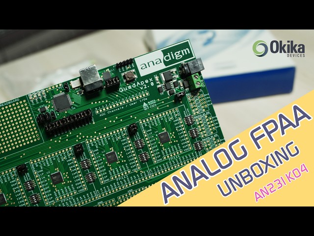 Programmable Analog Cores - Unboxing AN231K04-QUAD4 FPAA | Okika Devices