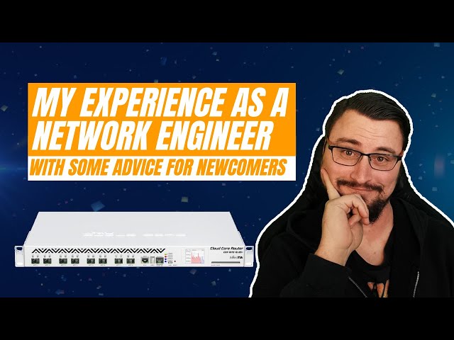 My experience as a network engineer, and some advice for newcomers!