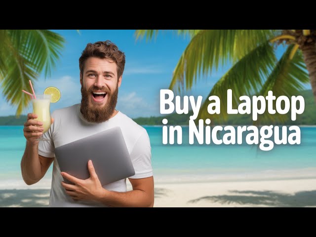 How Do You Buy a New Laptop Computer in Nicaragua 🇳🇮