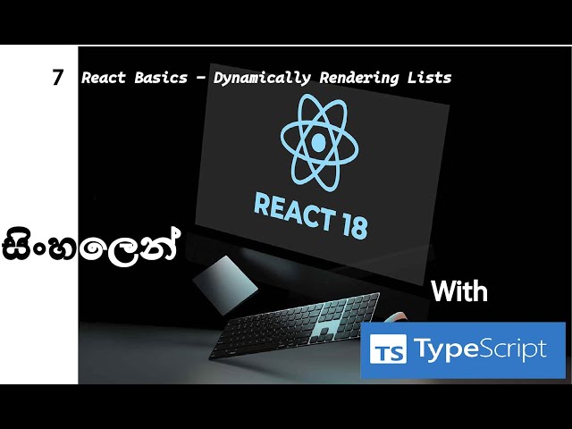 7.  React 18 with TypeScript | Sinhala | Dynamically Rendering List