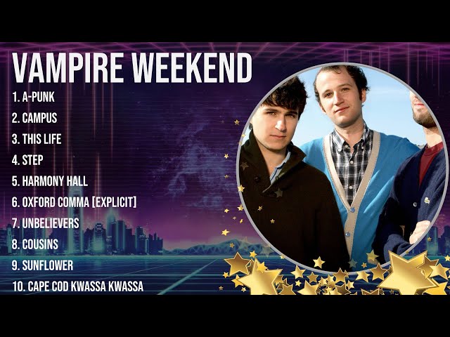 Vampire Weekend ~ Vampire Weekend Full Album  ~ The Best Songs Of Vampire Weekend