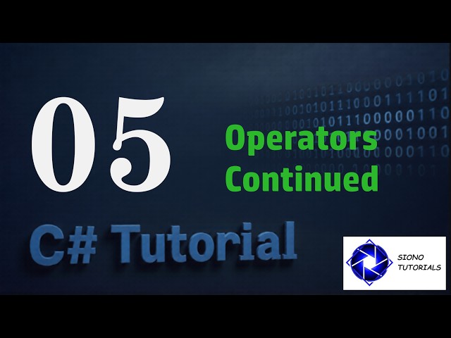 C# Tutorial 05 - Operators Continued