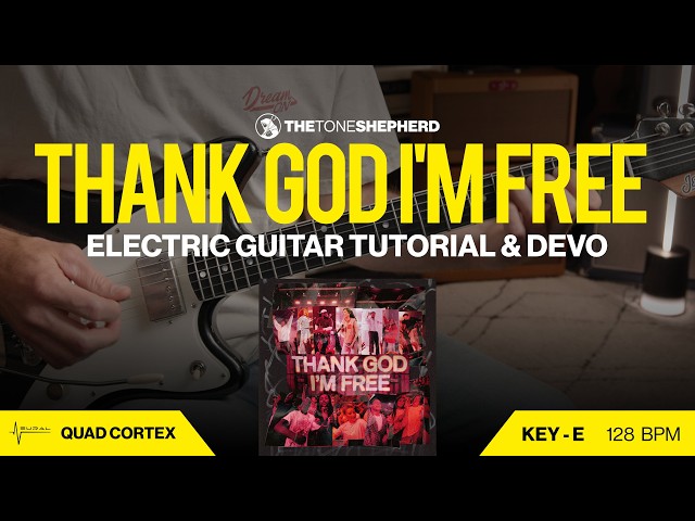 Thank God I'm Free (ELEVATION RHYTHM) - Electric Guitar Tutorial & Devo // Key of E