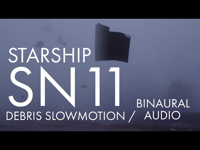 Starship SN11 launch and explosion debris slowmo / binaural sound