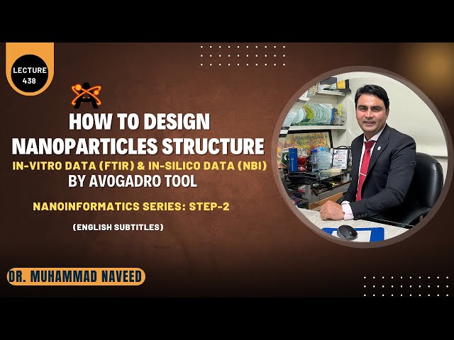 How to design structure of Nanoparticles from FTIR & NBI | Step-2| Lecture 438 | Dr. Muhammad Naveed