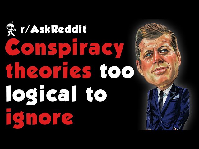Conspiracy Theories too Logical To Ignore (r/AskReddit | Reddit Stories)