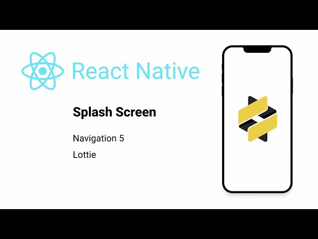 How to Build React Native Splash Screen with Navigation v5 and Lottie