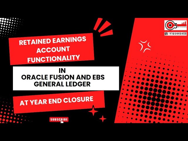 Retained Earnings Account Functionality in Oracle Fusion and EBS General Ledger at Year End Closure
