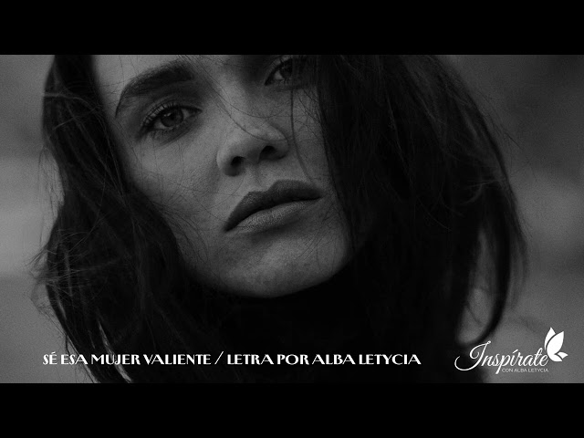 Sé esa mujer valiente (Lyrics) | Alba Letycia