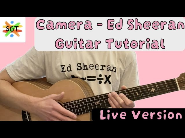 Camera Guitar Tutorial (Live Version) Ed Sheeran [Chords, Finger Picking]