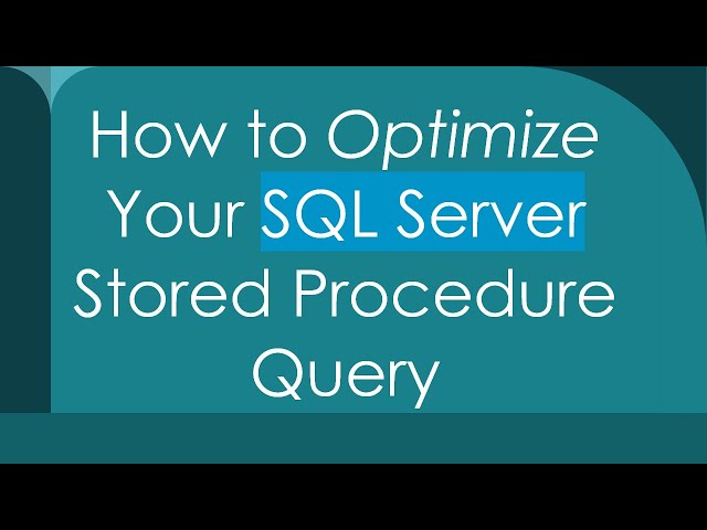 How to Optimize Your SQL Server Stored Procedure Query