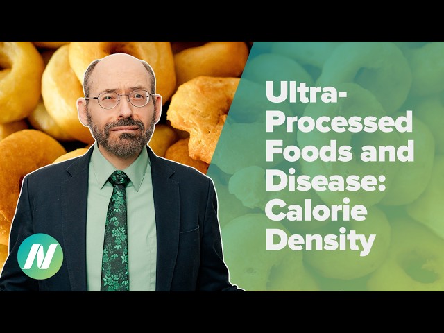How Ultra-Processed Foods Could Cause Disease: Calorie Density