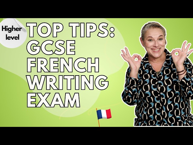 Top Tips for the GCSE French Writing Exam