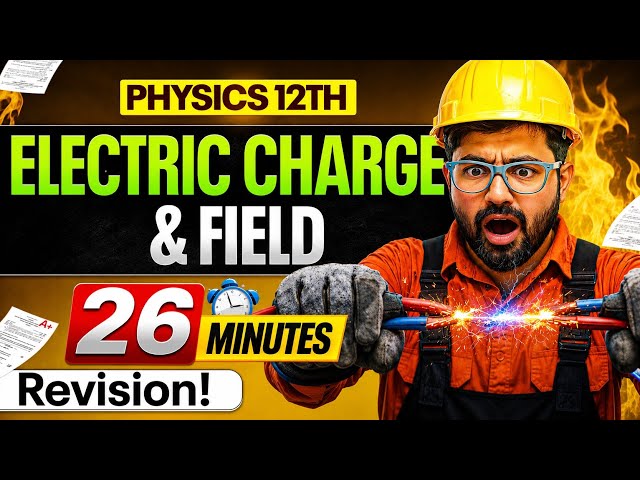 Chapter 1 Physics Class 12 Revision🔥 | Electric charge and field Oneshot | Electrostatic Phy ch 1